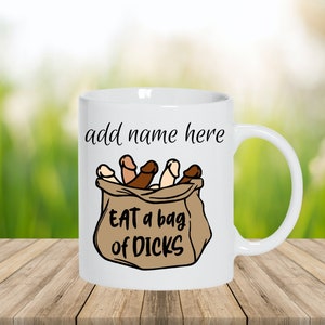 Bag of Dicks Rude Mug, Funny Gift Mug, Birthday Gift, Adults Humorous Mug, Valentine&#39;s Day Gift, Christmas Gift, Coffee Lovers Mug