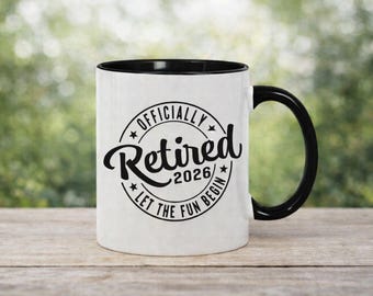 Officially Retired 2026 Mug, Retirement Gift, Funny Retirement Mug, Gift for Retiree, Let the Fun Begin Coffee Mug