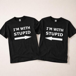 Matching Couple Shirts, I’m With Stupid Shirt, Funny Couple T Shirt, Sarcastic Matching Tees, Boyfriend Girlfriend Gift, Husband Wife Tee Black & Black
