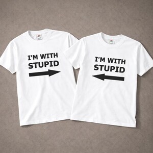 Matching Couple Shirts, I’m With Stupid Shirt, Funny Couple T Shirt, Sarcastic Matching Tees, Boyfriend Girlfriend Gift, Husband Wife Tee White & White