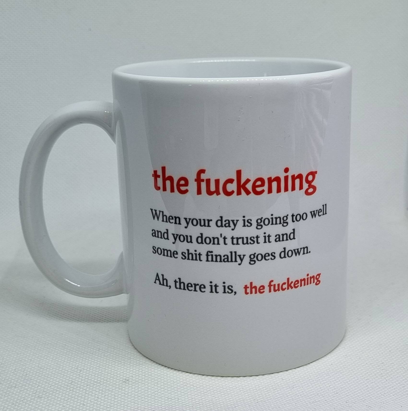 The Fuckening Coffee Mug - Funny Coffee Mug - Rude Coffee Mug Gift - Birthday Gift for Best Friend - Handmade Coffee Mug - Custom Coffee Mug