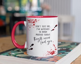 Don't Test Me True Crime Mug, Custom Mug, Coffee Lovers Mug, Crime Show Gift for Her or Him, Halloween or Birthday Murder Mystery Lover Gift