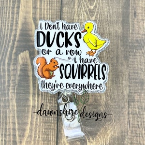 Funny badge reel. Ducks or a row squirrel. Funny Nursing badge, funny medical badge reel, ma badge reel, gift for nurse. Funny badge holder.