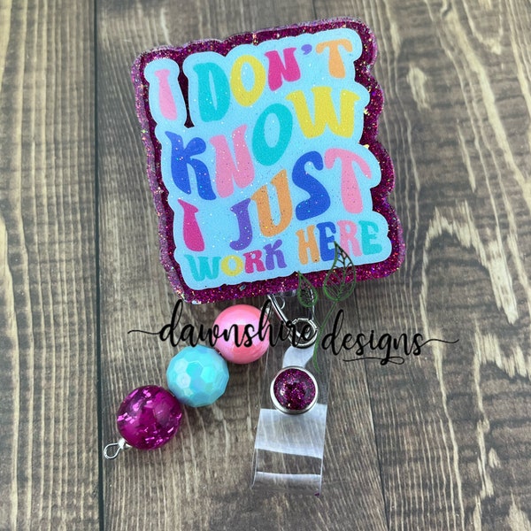 I don’t know I just work here badge reel. Funny badge holder. Nursing badge, teacher badge, medical badge