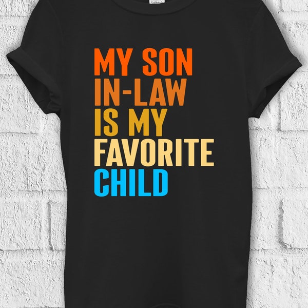 My Son In Law Is My Favourite Child T shirt Hoodie Sweatshirt Baseball Pullover Men Women Unisex Baggy Boyfriend Shirt 3347