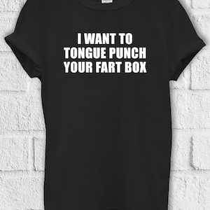 I Want To Tongue Punch Your Fart Box T-shirt Felpa con cappuccio Felpa da baseball Pullover Uomo Donna Camicia unisex Baggy Boyfriend 3388