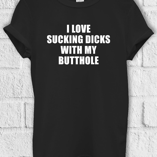 I love Sucking Dicks With My Butthole T shirt Hoodie Sweatshirt Baseball Pullover Men Women Unisex Baggy Boyfriend Shirt 3389