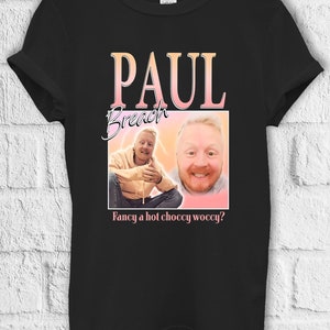 Paul Brache Fancy A Hot Choccy T-Shirt Hoodie Sweatshirt Jutebeutel Kinder T-Shirt Baseball Pullover Männer Frauen Unisex Baggy Boyfriend Shirt 3713
