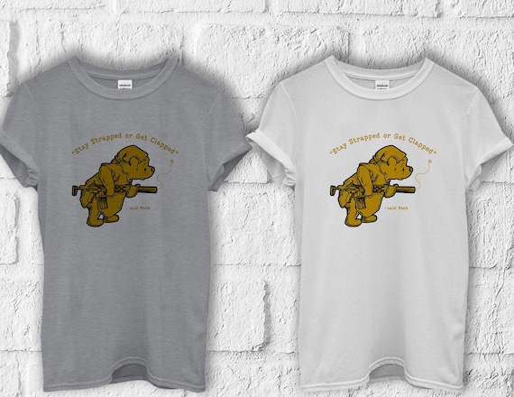 Stay Strapped or Get Clapped Tシャツ　ブーさん Stay Strapped or Get Clapped T Shirt Hoodie Sweatshirt Jute