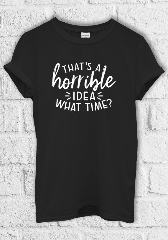 That's a horrible idea what time sweatshirt shop