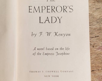 The Emperor's Lady, Historical Novel by F. W. Kenyon, Empress Josephine, Nepolean Bonaparte's wife. 1952 Book