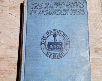 The Radio Boys at Mountain Pass by Allen Chapman Adventure Series Book.  Copyright 1922. Illustrated.