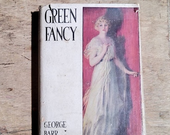 Green Fancy by George Barr McCutcheon: 1917 First Edition Illustrated Mystery Book