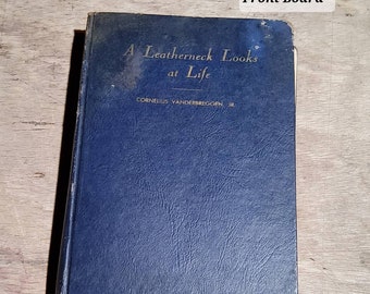 A Leatherneck Looks at Life by Cornelius Vanderbreggen Jr. First Edition 1954 HC Book