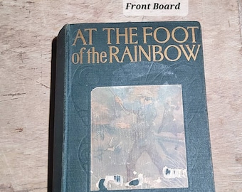 At The Foot of the Rainbow Gene Stratton-Porter Classic Novel (1907 First Edition)