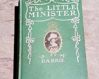 The Little Minister by J.M. Barrie: Scottish Literature Classic, 1897 HC Book