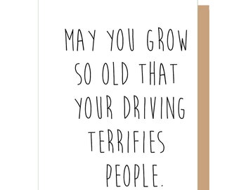 Funny Birthday Card | May You Grow So Old Your Driving Terrifies People | Sarcastic Birthday Card | Funny Aging Card | Snarky Birthday Card