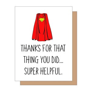May include: A white card with a red superhero cape and the text "THANKS FOR THAT THING YOU DID... SUPER HELPFUL."
