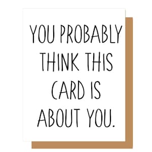 Piensa que esta tarjeta es sobre ti, tarjeta de notas, tarjeta divertida para todos, tarjeta de mejor amigo, tarjeta sarcástica, tarjeta de felicitación, tarjetas para todas las ocasiones