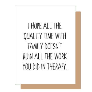 Ik hoop dat alle quality time met je familie niet verpest/werkt die je hebt gedaan in therapie, kerstkaart, A2-kaart, grappige kerstkaart