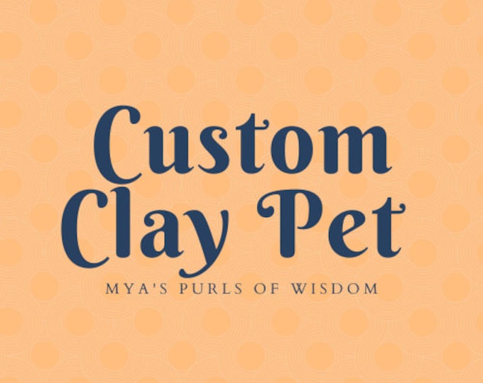 Custom Clay Pet