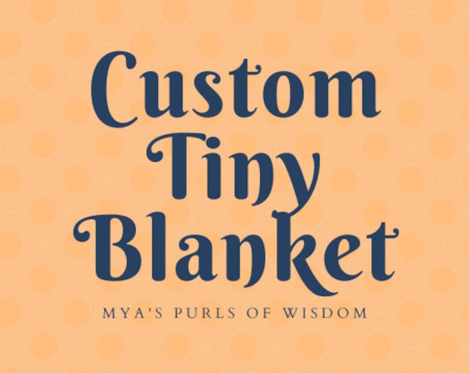 Custom Tiny Blanket
