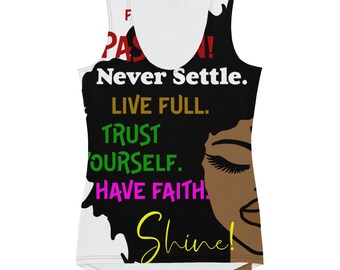 May include: White tank top with a black and brown illustration of a woman with an afro. The text on the shirt reads "Never Settle. Live Full. Trust Yourself. Have Faith. Shine!"