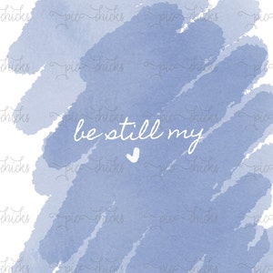 Be Still My Heart, PNG, Sublimation Graphics, Instant Download, Clipart