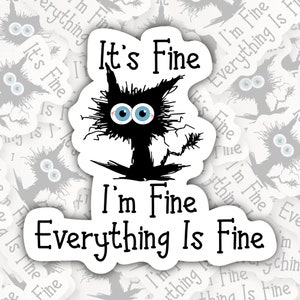 It's Fine I'm Fine Everything is Fine Cat * STICKER OR MAGNET * Die-Cut | Vinyl | Decal | Waterproof | Weatherproof