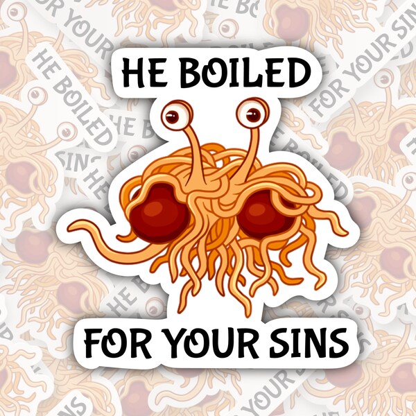 Flying Spaghetti Monster ~ Pastafarian ~ He Boiled For Your Sins * STICKER OR MAGNET * Die-Cut | Vinyl | Decal | Waterproof | Weatherproof