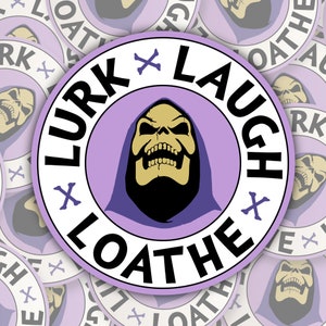 Skeletor ~ Lurk Laugh Loathe * STICKER OR MAGNET * Die-Cut | Vinyl | Decal | Waterproof | Weatherproof