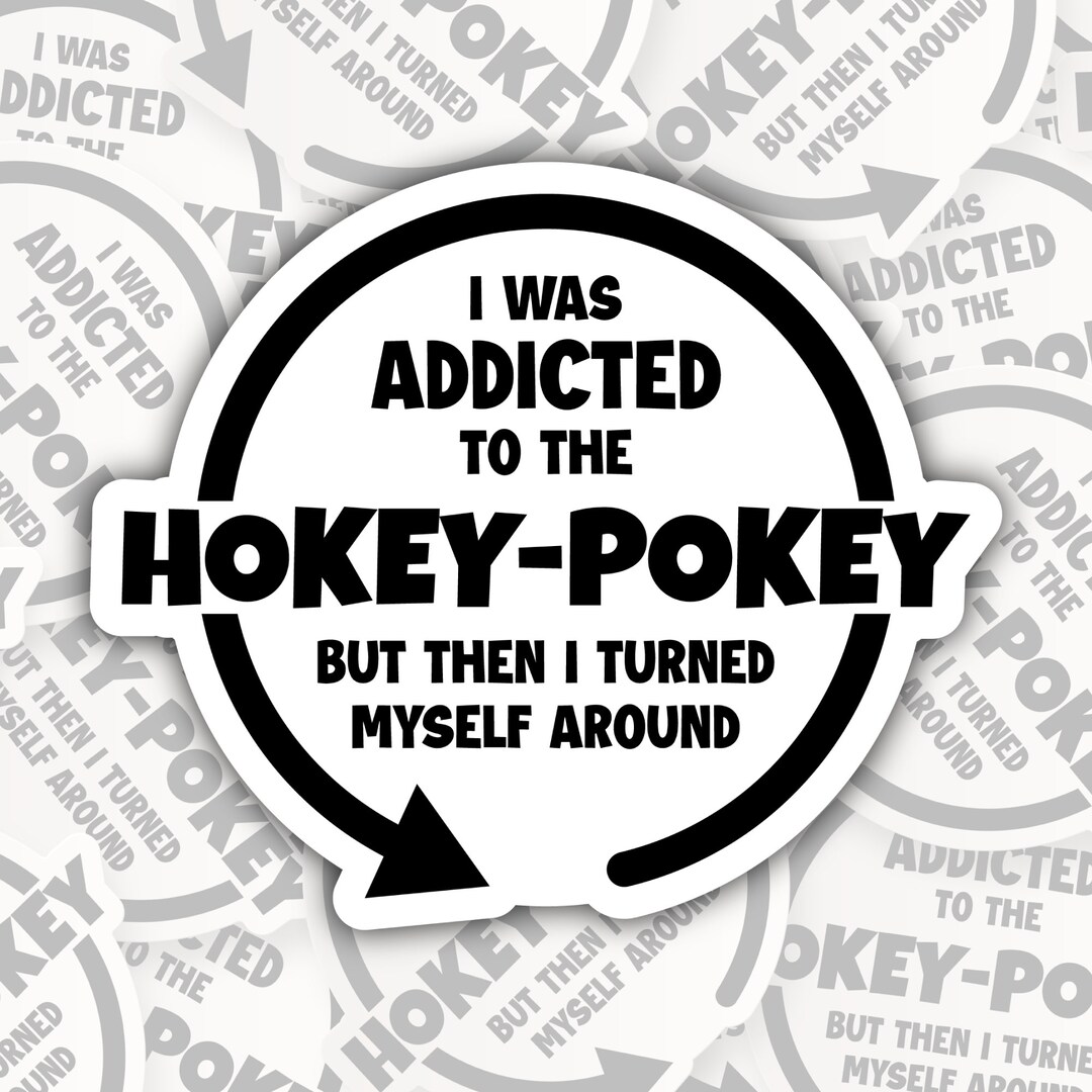 I Was Addicted to the Hokeypokey STICKER OR Etsy