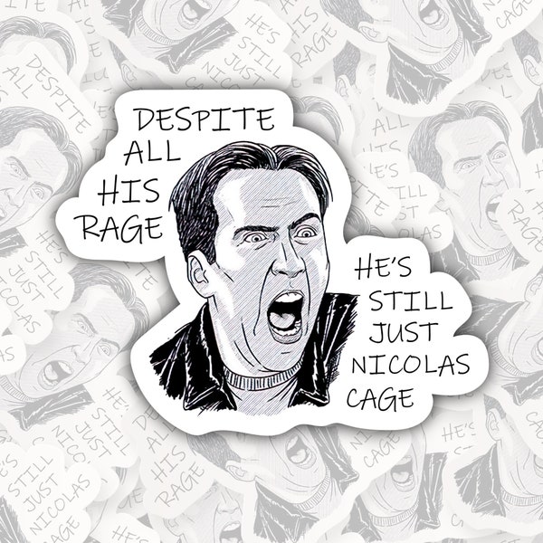 Despite All His Rage He Is Still Just Nicolas Cage * STICKER OR MAGNET * Die-Cut | Vinyl | Decal | Waterproof | Weatherproof