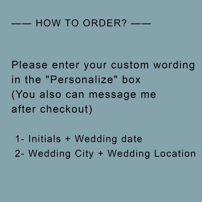 Puede incluir: C&oacute;mo pedir un cartel de boda personalizado. Introduce tu texto personalizado en el cuadro "Personalizar". Tambi&eacute;n puedes enviar un mensaje al vendedor despu&eacute;s de realizar el pedido. Se ofrecen dos opciones: 1. Iniciales + Fecha de la boda, 2. Ciudad de la boda + Lugar de la boda.
