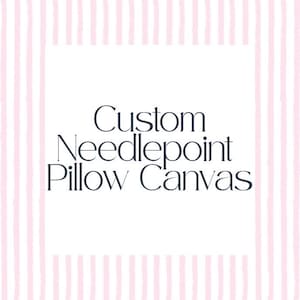 Custom Needlepoint Pillow Canvas
