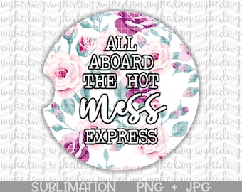 car coaster png, sublimation car coaster design, hot mess express png, png files for sublimation, floral png, funny adult png, car coaster
