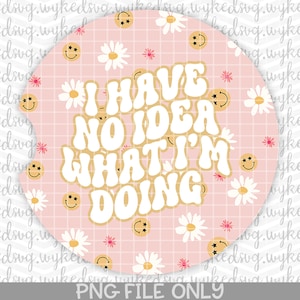 car coaster png, sublimation png, swear word png, adult png, png files for sublimation, trendy retro png, i have no idea what im doing, PNG
