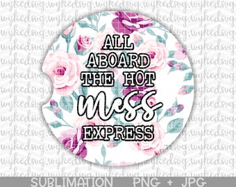 car coaster png, sublimation car coaster design, hot mess express png, png files for sublimation, floral png, funny adult png, car coaster