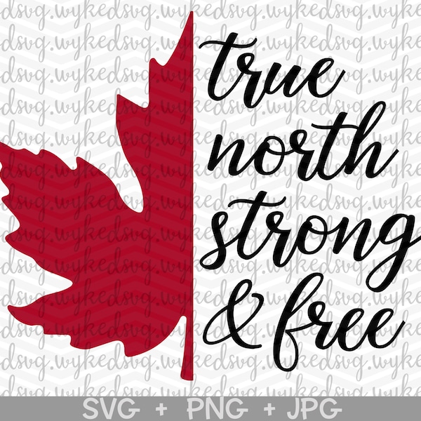 true north strong and free svg, canadian girl svg, canada day svg, canada shirt svg, canadian maple leaf svg, canadian shirt svg, cricut svg