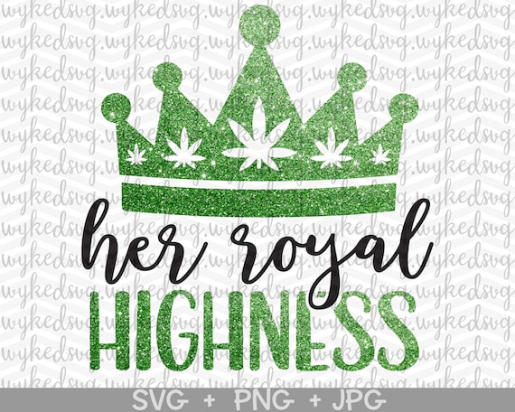 Download Her Royal Highness Png Weed Crown Png Glitter Png Rolling Etsy