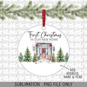 May include: A white, round Christmas ornament with a red ribbon. The ornament features the text "First Christmas in Our New Home" above a watercolor illustration of a house with Christmas trees. The bottom of the ornament has text that says "Add Address, Name & Year".