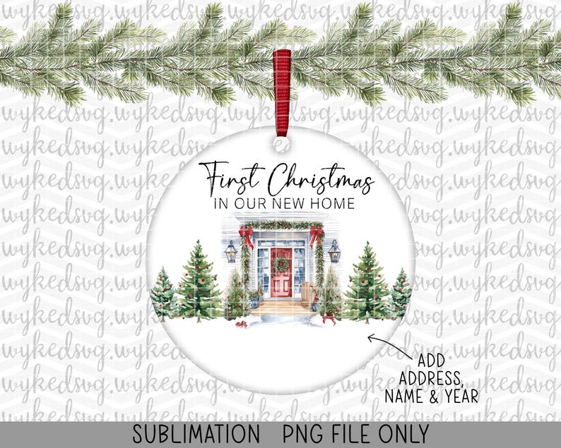 May include: A white, round Christmas ornament with a red ribbon. The ornament features the text "First Christmas in Our New Home" above a watercolor illustration of a house with Christmas trees. The bottom of the ornament has text that says "Add Address, Name & Year".