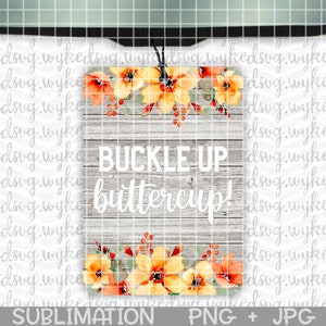air freshener png, sublimation png, sublimation design, car freshie png, swear word png, png design file, buckleup buttercup png, floral png