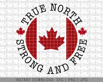 true north strong and free svg, canadian svg, canada day svg, canadian maple leaf svg, canada shirt svg, trendy svg, sublimation png, july 1
