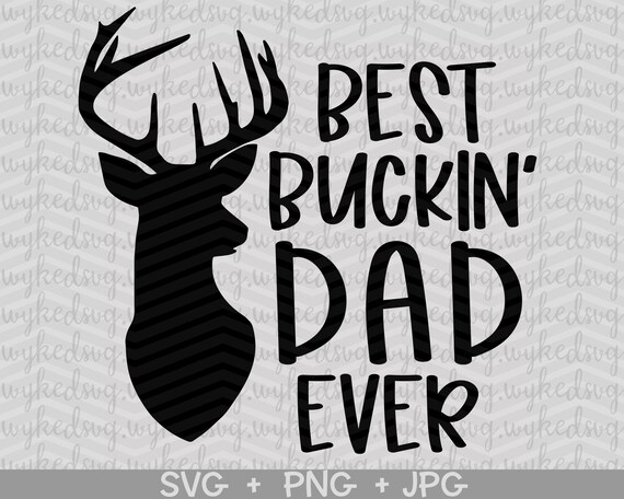 Download Fathers Day Svg Best Buckin Dad Ever Svg Fathers Day Png Etsy
