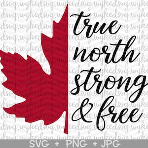 true north strong and free svg, canadian girl svg, canada day svg, canada shirt svg, canadian maple leaf svg, canadian shirt svg, cricut svg