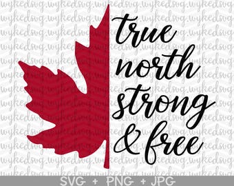 true north strong and free svg, canadian girl svg, canada day svg, canada shirt svg, canadian maple leaf svg, canadian shirt svg, cricut svg