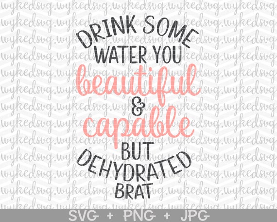 Drink Some Water You Beautiful and Capable but Dehydrated Etsy