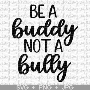 be a buddy not a bully svg, pink shirt day svg, anti bullying svg, bullying awareness day, be kind svg, kids shirt svg, stop bullying svg