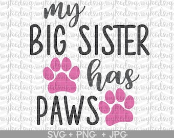 my big sister has paws svg, baby svg, dog svg, baby bodysuit svg, baby shirt svg, dog mom svg, birth announcement svg, funny svg, cute svg